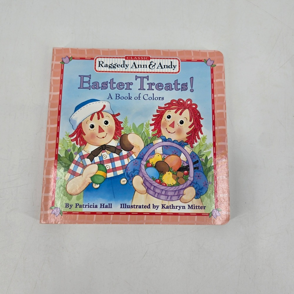 Raggedy Ann & Andy Easter Treats A Book of Colors 2001 Board Book Patricia Hall